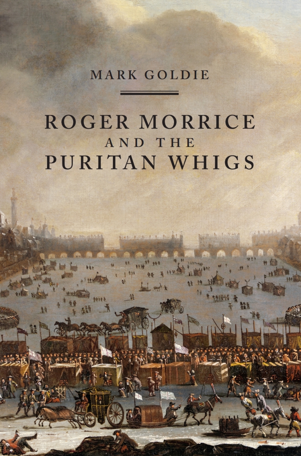Roger Morrice and the Puritan Whigs The Entring Book, 1677-1691 1st Edition
