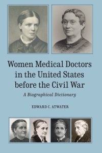 Imagen de portada: Women Medical Doctors in the United States before the Civil War 9781580465717