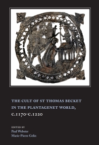 Immagine di copertina: The Cult of St Thomas Becket in the Plantagenet World, c.1170-c.1220 1st edition 9781783271610