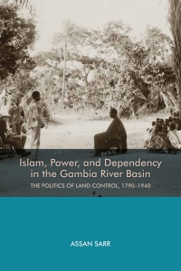 Cover image: Islam, Power, and Dependency in the Gambia River Basin 1st edition 9781580465694