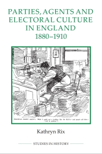 Cover image: Parties, Agents and Electoral Culture in England, 1880-1910 1st edition 9780861933402