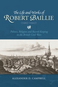 表紙画像: The Life and Works of Robert Baillie (1602-1662) 1st edition 9781783271849