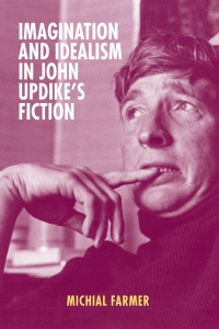 Titelbild: Imagination and Idealism in John Updike's Fiction 1st edition 9781571139429