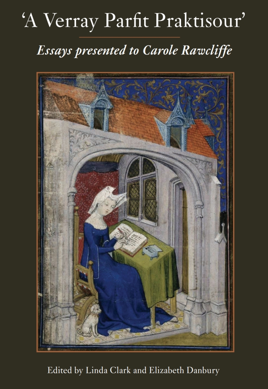 A Verray Parfit Praktisour Essays presented to Carole Rawcliffe 1st Edition