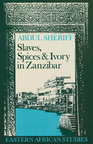 Cover image: Slaves, Spices and Ivory in Zanzibar 1st edition 9780852550151