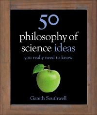 Cover image: 50 Philosophy of Science Ideas You Really Need to Know 9781782061427