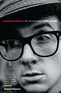Cover image: Complicated Shadows: The Life And Music Of Elvis Costello 9781841956657