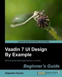 Cover image: Vaadin 7 UI Design By Example: Beginner’s Guide 1st edition 9781782162261