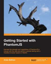 Imagen de portada: Getting Started with PhantomJS 1st edition 9781782164227