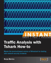 Cover image: Instant Traffic Analysis with Tshark How-to 1st edition 9781782165385