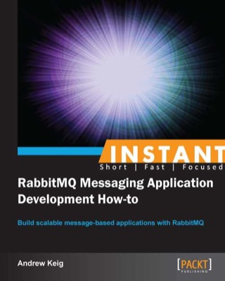 Cover image: Instant RabbitMQ Messaging Application Development How-to 1st edition 9781782165743