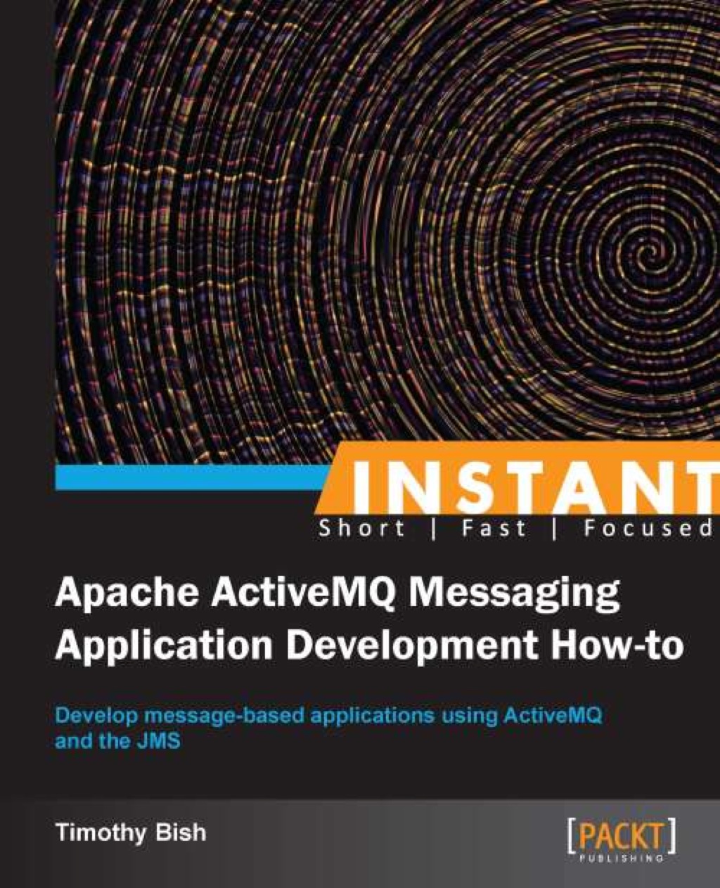 Instant Apache ActiveMQ Messaging Application Development How-to 1st Edition