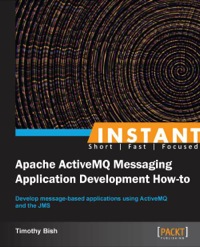Cover image: Instant Apache ActiveMQ Messaging Application Development How-to 1st edition 9781782169413