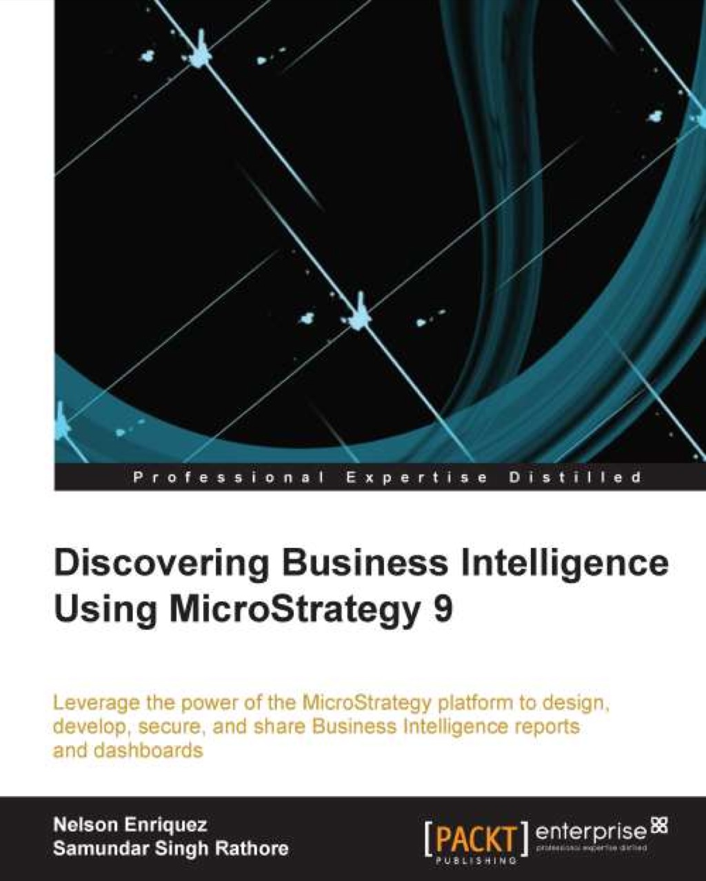 Discovering Business Intelligence using MicroStrategy 9 1st Edition