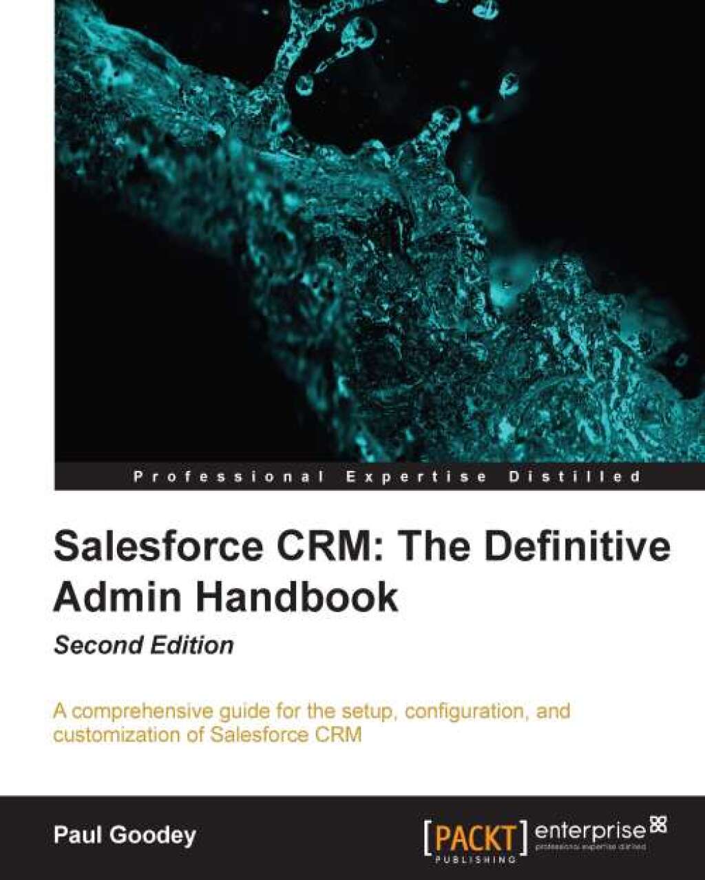 Salesforce CRM: The Definitive Admin Handbook – Second Edition 2nd Edition