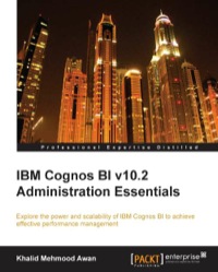 Omslagafbeelding: IBM Cognos BI v10.2 Administration Essentials 1st edition 9781782171782
