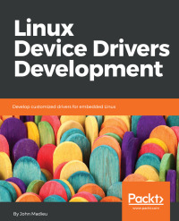 Omslagafbeelding: Linux Device Drivers Development 1st edition 9781785280009