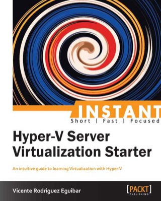 صورة الغلاف: Instant Hyper-V Server Virtualization Starter 1st edition 9781782179979