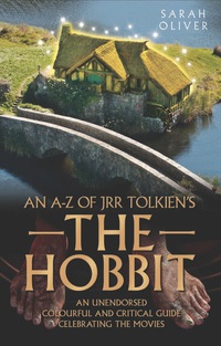 Imagen de portada: An A-Z of JRR Tolkien's The Hobbit: An Unendorsed, Colourful and Critical Guide Celebrating the Movies 9781857829556