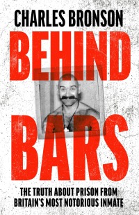 Immagine di copertina: Behind Bars – Britain's Most Notorious Prisoner Reveals What Life is Like Inside 9781788703864