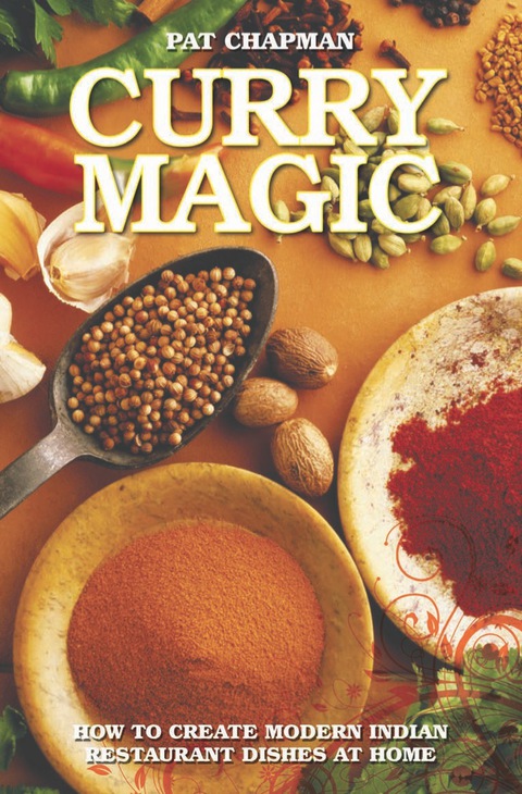 Curry Magic: How to Create Modern Indian Restaurant Dishes at Home - FULL INSTANT DOWNLOAD | PDF DOCX EPUB
