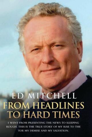 Cover image: From Headlines to Hard Times - I Went From Presenting The News to Sleeping Rough. This is The True Story of My Rise to the Top, My Demise and My Salvation 9781844548699