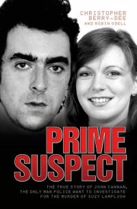 Omslagafbeelding: Prime Suspect - The True Story of John Cannan, The Only Man the Police Want to Investigate for the Murder of Suzy Lamplugh 9781844546121