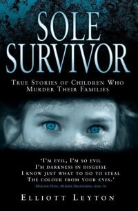 Cover image: Sole Survivor - Children Who Murder Their Families 9781844547050