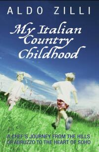 Cover image: My Italian Country Childhood - A Chef's Journey From the Hills of Abruzzo to the Heart of Soho 9781843583103