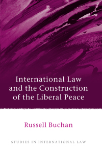 Imagen de portada: International Law and the Construction of the Liberal Peace 1st edition 9781849462440