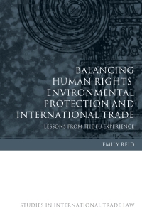 صورة الغلاف: Balancing Human Rights, Environmental Protection and International Trade 1st edition 9781841138268