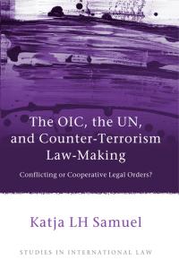 صورة الغلاف: The OIC, the UN, and Counter-Terrorism Law-Making 1st edition 9781849462679