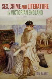 Cover image: Sex, Crime and Literature in Victorian England 1st edition 9781509904983