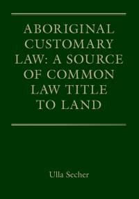 表紙画像: Aboriginal Customary Law: A Source of Common Law Title to Land 1st edition 9781849465533