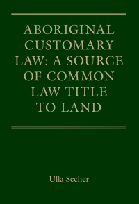 Cover image: Aboriginal Customary Law: A Source of Common Law Title to Land 1st edition 9781849465533