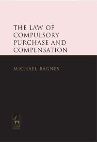 صورة الغلاف: The Law of Compulsory Purchase and Compensation 1st edition 9781849464482