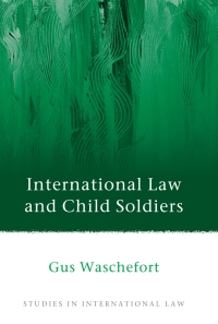 Immagine di copertina: International Law and Child Soldiers 1st edition 9781509913831