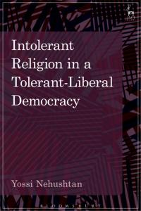 Cover image: Intolerant Religion in a Tolerant-Liberal Democracy 1st edition 9781849466059