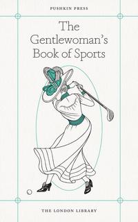 Cover image: The Gentlewoman's Book of Sports 9781782272472