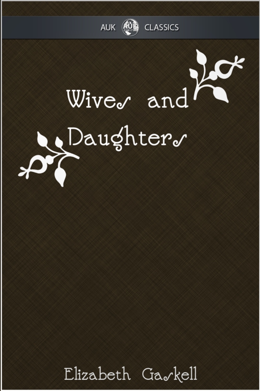 ISBN 9781782340164 product image for Wives and Daughters - AUK Classics - 1st Edition (eBook) | upcitemdb.com