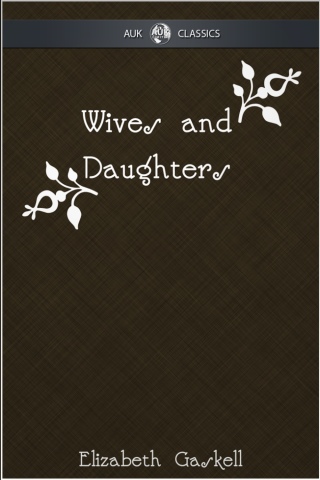 Cover image: Wives and Daughters - AUK Classics 1st edition 9781782340164