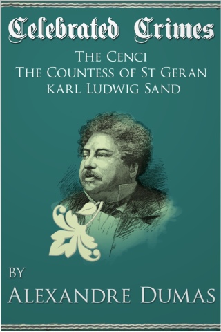 Cover image: Celebrated Crimes 'The Cenci', 'The Countess of St Geran' and 'Karl Ludwig Sand' 1st edition 9781782340324