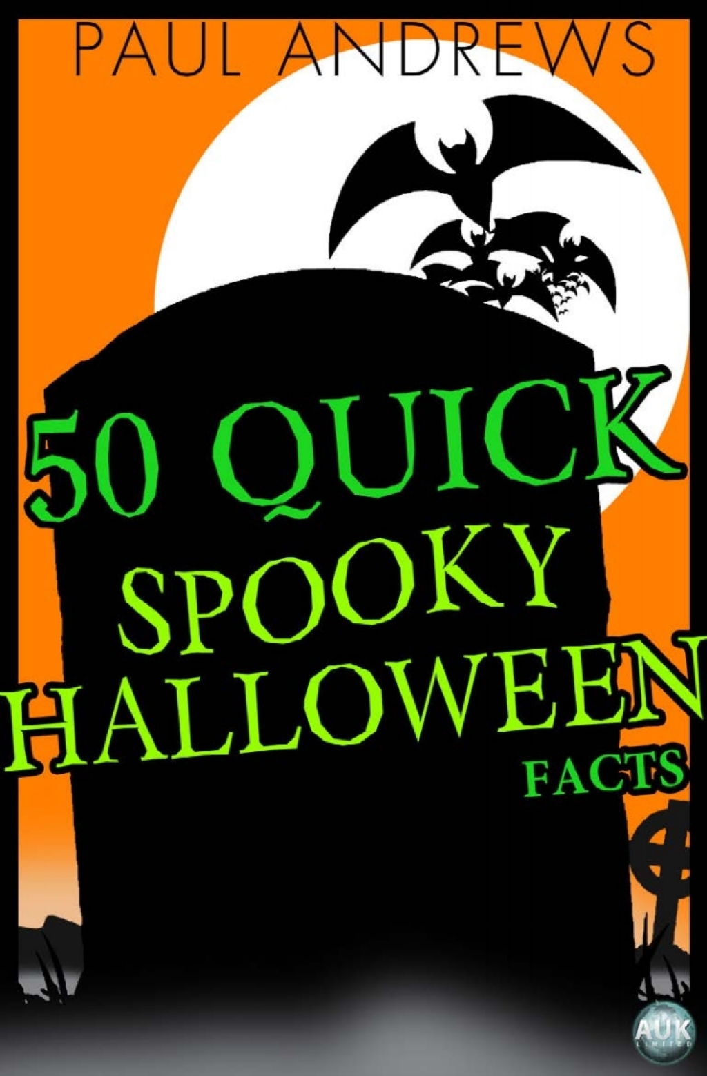 50 Quick Spooky Halloween Facts 1st Edition