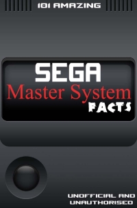 Imagen de portada: 101 Amazing Sega Master System Facts 2nd edition 9781910295359