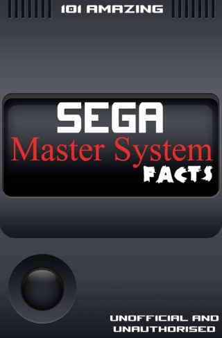 Cover image: 101 Amazing Sega Master System Facts 3rd edition 9781782346234