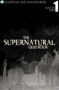 Cover image: The Supernatural Quiz Book - Season 1 Part Two 1st edition 9781782348764