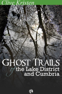 Cover image: Ghost Trails of the Lake District and Cumbria 2nd edition 9781782348276