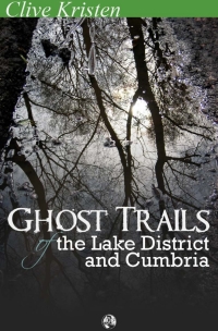 Cover image: Ghost Trails of the Lake District and Cumbria 2nd edition 9781782348405