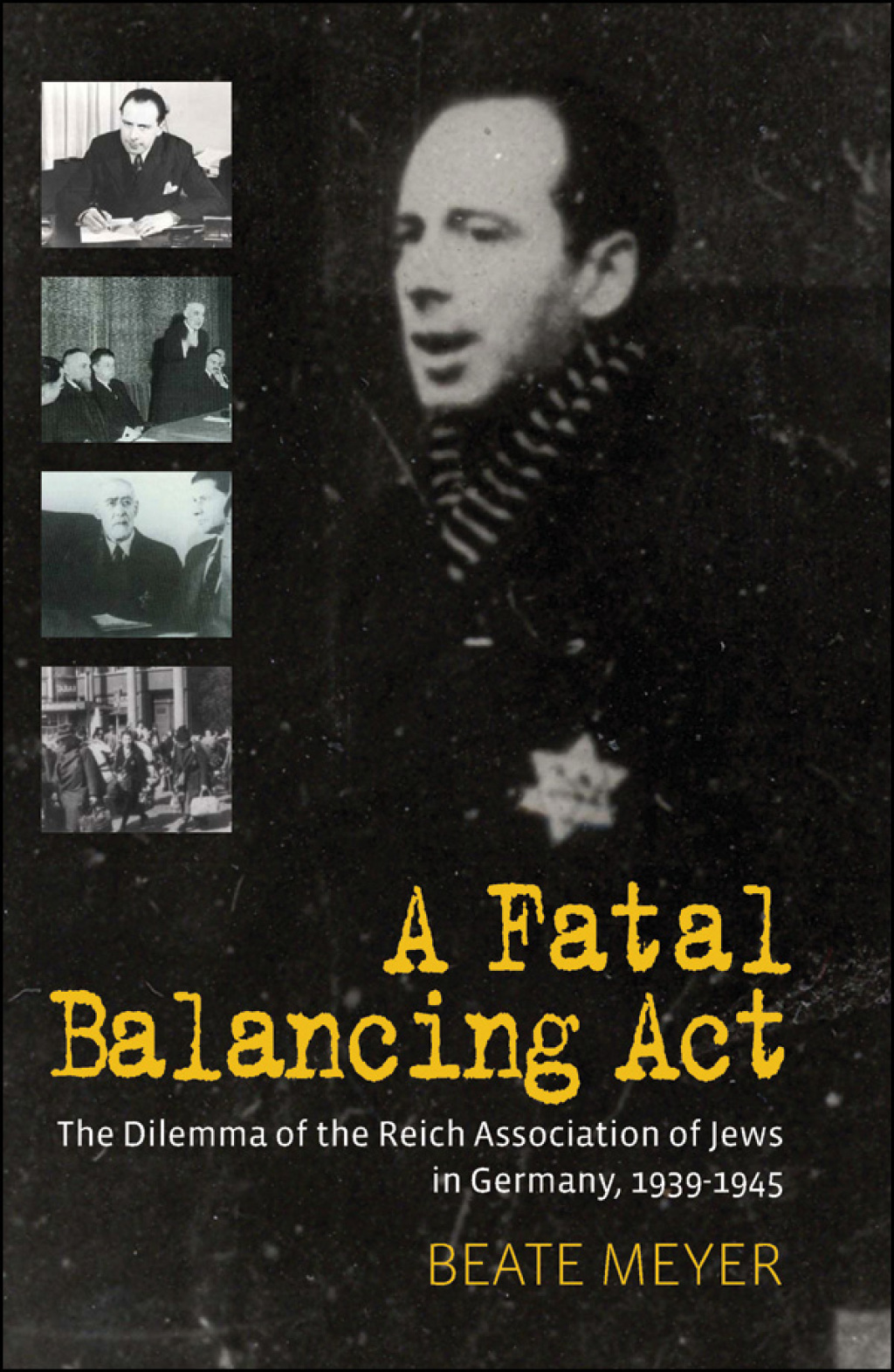 A Fatal Balancing Act The Dilemma of the Reich Association of Jews in Germany, 1939-1945 1st Edition