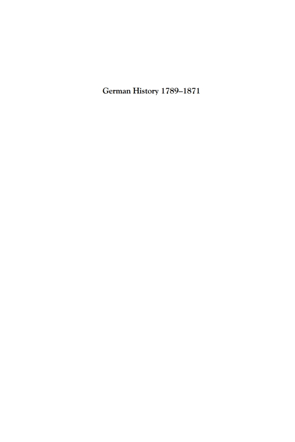 German History 1789-1871 From the Holy Roman Empire to the Bismarckian Reich 2nd Edition